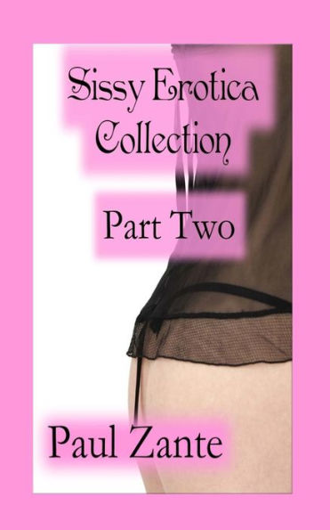 Sissy Erotica Collection Part Two