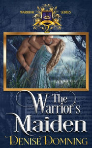 Title: The Warrior's Maiden, Author: Denise Domning