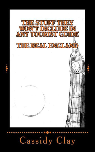 The Stuff They Won't Include in Any Tourist Guide: The Real England