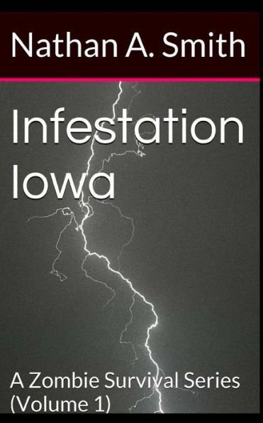 Infestation Iowa: A Zombie Survival Series