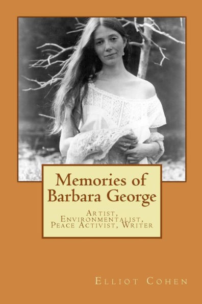 Memories of Barbara George: Artist, Environmentalist, Peace Activist, Writer