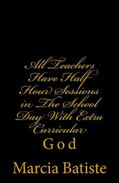 All Teachers Have Half Hour Sessions in The School Day With Extra Curricular: God