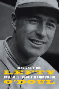 Title: Lefty O'Doul: Baseball's Forgotten Ambassador, Author: Dennis Snelling