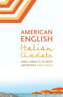 American English, Italian Chocolate: Small Subjects of Great Importance