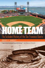 Home Team: The Turbulent History of the San Francisco Giants