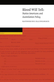 Title: Blood Will Tell: Native Americans and Assimilation Policy, Author: Katherine Ellinghaus