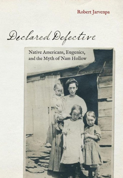 Declared Defective: Native Americans, Eugenics, and the Myth of Nam Hollow