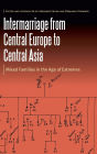 Intermarriage from Central Europe to Central Asia: Mixed Families in the Age of Extremes