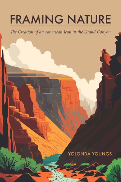 Framing Nature: the Creation of an American Icon at Grand Canyon