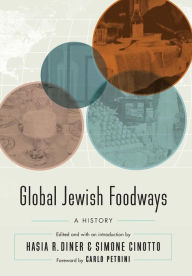 Title: Global Jewish Foodways: A History, Author: Hasia R. Diner