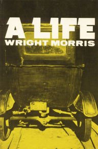 Title: A Life, Author: Wright Morris