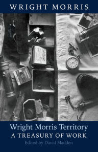 Title: Wright Morris Territory: A Treasury of Work, Author: Wright Morris