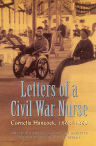 Title: Letters of a Civil War Nurse: Cornelia Hancock, 1863-1865, Author: Cornelia Hancock