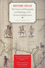 Title: Before Boas: The Genesis of Ethnography and Ethnology in the German Enlightenment, Author: Han F. Vermeulen