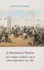 A Missionary Nation: Race, Religion, and Spain's Age of Liberal Imperialism, 1841-1881