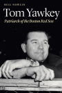 Tom Yawkey: Patriarch of the Boston Red Sox