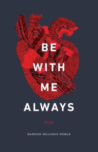 Pdf ebooks free download Be with Me Always: Essays by Randon Billings Noble