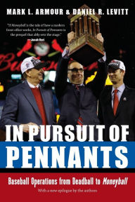 Title: In Pursuit of Pennants: Baseball Operations from Deadball to Moneyball, Author: Mark Armour