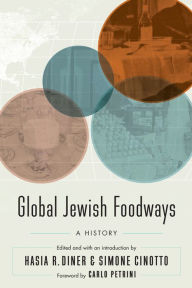 Title: Global Jewish Foodways: A History, Author: Hasia R. Diner