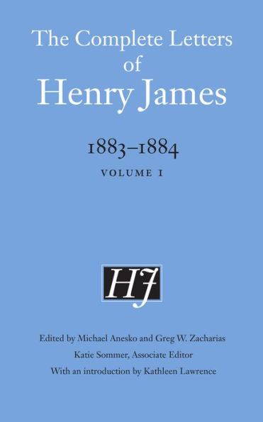 The Complete Letters of Henry James, 1883-1884: Volume 1