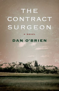 Title: The Contract Surgeon: A Novel, Author: Dan O'Brien