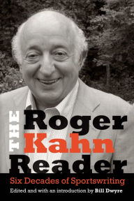 Title: The Roger Kahn Reader: Six Decades of Sportswriting, Author: Roger Kahn