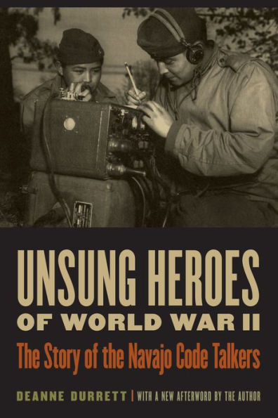 Unsung Heroes of World War II: The Story of the Navajo Code Talkers