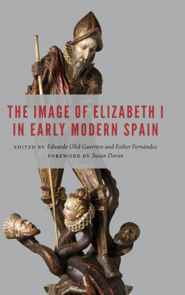The Image of Elizabeth I Early Modern Spain
