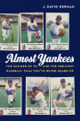 Almost Yankees: The Summer of '81 and the Greatest Baseball Team You've Never Heard Of