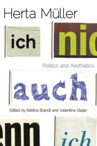 Title: Herta Müller: Politics and Aesthetics, Author: Bettina Brandt