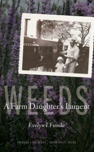 Title: Weeds: A Farm Daughter's Lament, Author: Evelyn I. Funda