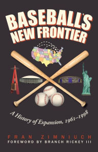 Title: Baseball's New Frontier: A History of Expansion, 1961-1998, Author: Fran Zimniuch