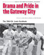 Drama and Pride in the Gateway City: The 1964 St. Louis Cardinals