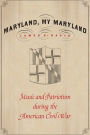 Maryland, My Maryland: Music and Patriotism during the American Civil War