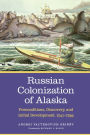 Russian Colonization of Alaska: Preconditions, Discovery, and Initial Development, 1741-1799