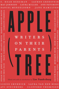Title: Apple, Tree: Writers on Their Parents, Author: Lise Funderburg
