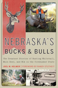 Free downloads for kindle ebooks Nebraska's Bucks and Bulls: The Greatest Stories of Hunting Whitetail, Mule Deer, and Elk in the Cornhusker State (English Edition) 9781496212818 by Joel W. Helmer, Randy Stutheit iBook FB2 MOBI