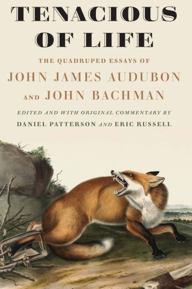 Tenacious of Life: The Quadruped Essays John James Audubon and Bachman