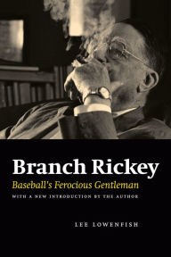 Title: Branch Rickey: Baseball's Ferocious Gentleman, Author: Lee Lowenfish