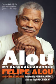 Download free e books Alou: My Baseball Journey by Felipe Alou, Peter Kerasotis, Pedro Martínez, Bruce Bochy 9781496214041 (English literature)