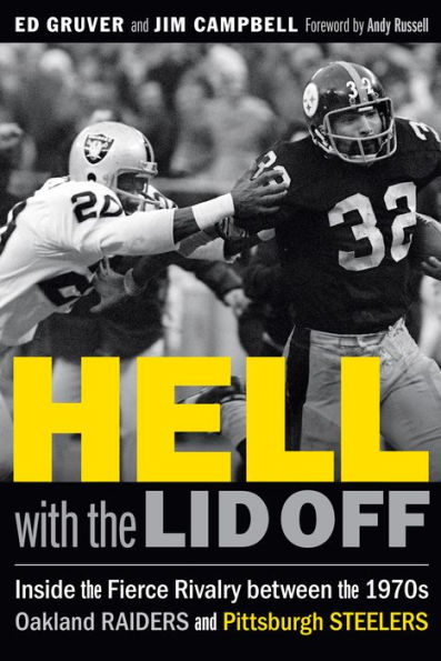 Hell with the Lid Off: Inside Fierce Rivalry between 1970s Oakland Raiders and Pittsburgh Steelers