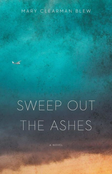 Sweep Out the Ashes: A Novel
