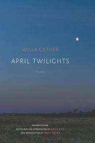 Title: April Twilights (1903), Author: Willa Cather