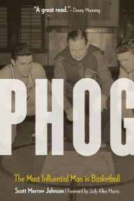 Title: Phog: The Most Influential Man in Basketball, Author: Scott Morrow Johnson