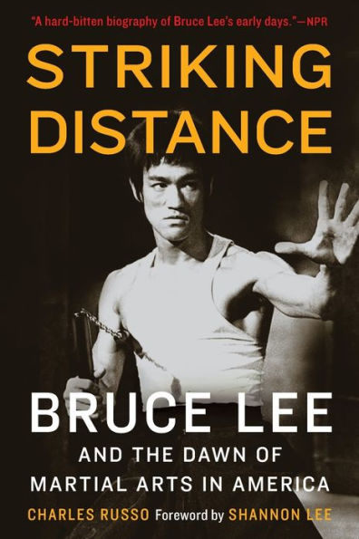 Striking Distance: Bruce Lee and the Dawn of Martial Arts America
