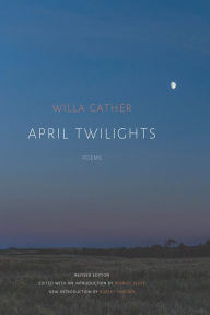 Title: April Twilights (1903), Author: Willa Cather