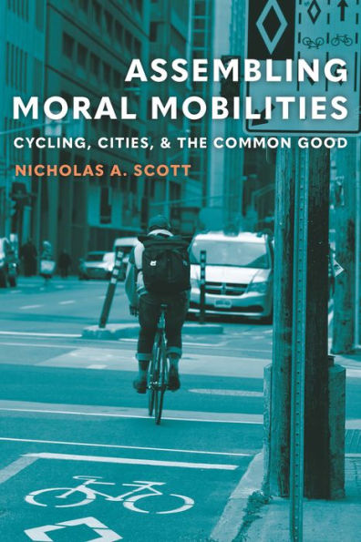 Assembling Moral Mobilities: Cycling, Cities, and the Common Good