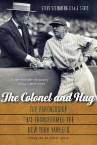 Title: The Colonel and Hug: The Partnership that Transformed the New York Yankees, Author: Steve Steinberg