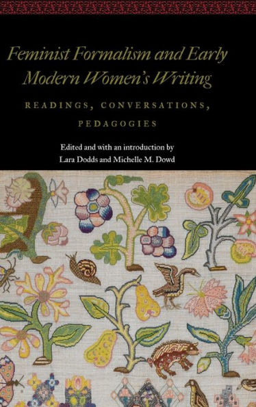 Feminist Formalism and Early Modern Women's Writing: Readings, Conversations, Pedagogies