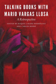 Title: Talking Books with Mario Vargas Llosa: A Retrospective, Author: Raquel Chang-Rodríguez